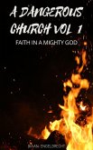 A Dangerous Church Vol 1: Faith in a Mighty God (End-Time Remnant, #1) (eBook, ePUB)