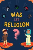 Was ist Religion? (Serie Islamisches Wissen für Kinder) (eBook, ePUB)
