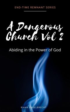 Cover A Dangerous Church Vol 2: Abiding in the Power of God (End-Time Remnant, #2) (eBook, ePUB)