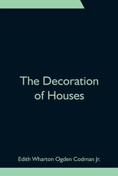 The Decoration of Houses - Wharton Ogden Codman Jr., Edith