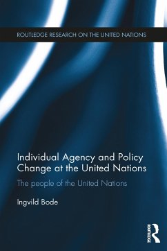 Individual Agency and Policy Change at the United Nations - Bode, Ingvild