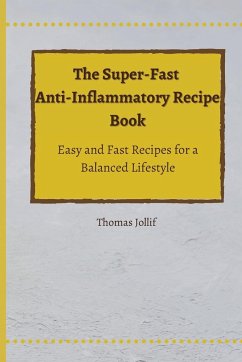 The Super-Fast Anti-Inflammatory Recipe Book - Jollif, Thomas