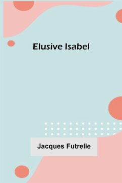 Elusive Isabel - Futrelle, Jacques