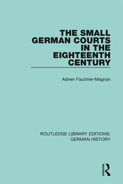 The Small German Courts in the Eighteenth Century - Fauchier-Magnan, Adrien
