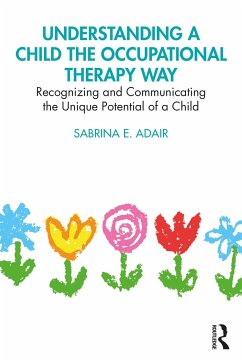 Understanding a Child the Occupational Therapy Way - Adair, Sabrina E