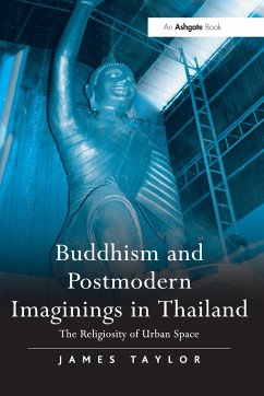 Buddhism and Postmodern Imaginings in Thailand - Taylor, James