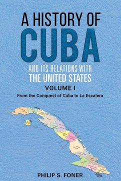 A History of Cuba and its Relations with the United States, Vol 1 1492-1845 - Foner, Phillip Sheldon