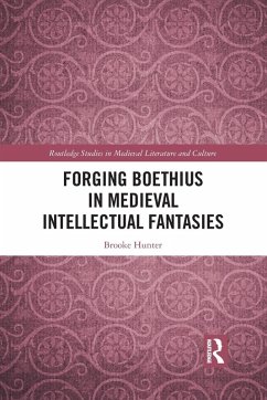 Forging Boethius in Medieval Intellectual Fantasies - Hunter, Brooke