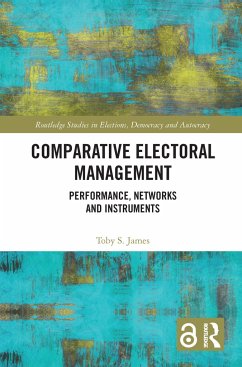 Comparative Electoral Management - James, Toby S