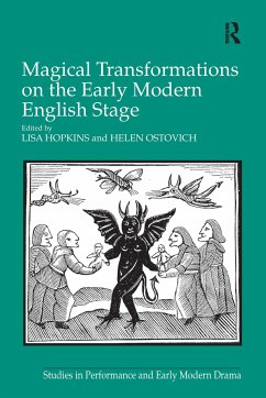 Magical Transformations on the Early Modern English Stage - Hopkins, Lisa; Ostovich, Helen