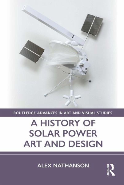A History of Solar Power Art and Design (eBook, ePUB) A History of Solar Power Art and Design (eBook, ePUB)