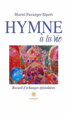 Hymne à la vie (eBook, ePUB) - Favarger Ripert, Muriel