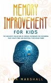 Memory Improvement For Kids: The Greatest Collection Of Proven Techniques For Expanding Your Child's Mind And Boosting Their Brain Power (Montessori Parenting, #1) (eBook, ePUB)