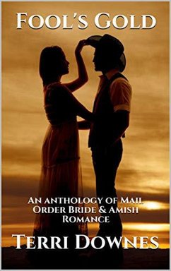 Cover Fool's Gold : An Anthology of Mail Order Bride & Amish Romance (eBook, ePUB)