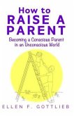 How to Raise A Parent (eBook, ePUB)