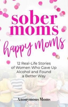 Sober Moms, Happy Moms (eBook, ePUB) - Moms, Anonymous