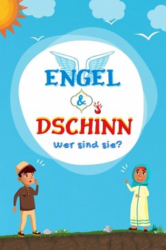 Engel & Dschinn; Wer sind sie? (Serie Islamisches Wissen für Kinder) (eBook, ePUB) - Herausgeber, Islamische Bücher