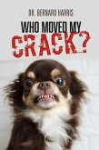 Who Moved My Crack (eBook, ePUB)