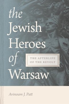 Jewish Heroes of Warsaw - Patt, Avinoam J.