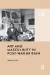Art and Masculinity in Post-War Britain - Bild 1