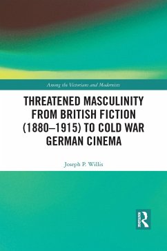 Threatened Masculinity from British Fiction to Cold War German Cinema - Willis, Joseph