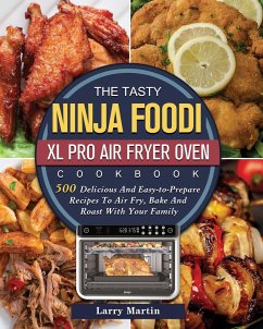 The Tasty Ninja Foodi XL Pro Air Fryer Oven Cookbook - Martin, Larry