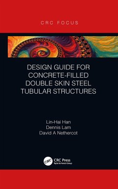 Design Guide for Concrete-filled Double Skin Steel Tubular Structures - Han, Lin-Hai; Lam, Dennis; Nethercot, David