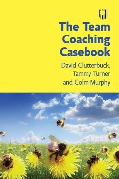 The Team Coaching Casebook - Clutterbuck, David; Turner, Tammy; Murphy, Colm