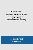 A Beginner's History of Philosophy (Volume I)