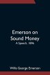 Emerson On Sound Money; A Speech, 1896 - Bild 1