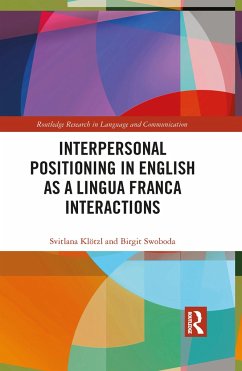 Interpersonal Positioning in English as a Lingua Franca Interactions - Klötzl, Svitlana; Swoboda, Birgit