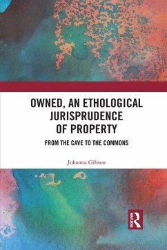 Owned, An Ethological Jurisprudence of Property - Gibson, Johanna