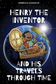 Henry The Inventor And His Travels Through Time (eBook, ePUB)