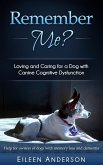 Remember Me? Loving and Caring for a Dog with Canine Cognitive Dysfunction (eBook, ePUB)