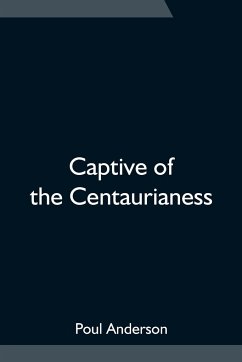 Captive of the Centaurianess - Anderson, Poul