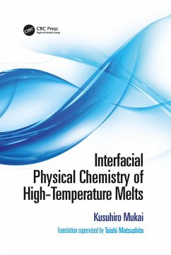 Interfacial Physical Chemistry of High-Temperature Melts - Mukai, Kusuhiro; Matsushita, Taishi
