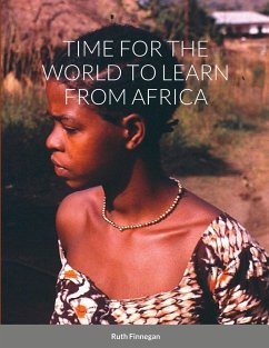 TIME FOR THE WORLD TO LEARN FROM AFRICA - Finnegan, Ruth