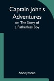 Captain John's Adventures; or, The Story of a Fatherless Boy