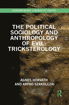 The Political Sociology and Anthropology of Evil - Horvath, Agnes; Szakolczai, Arpad