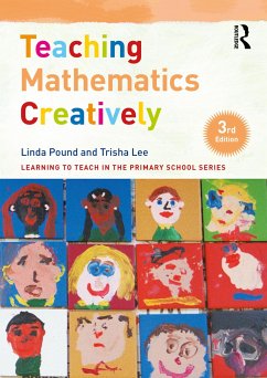 Teaching Mathematics Creatively - Pound, Linda (Education Consultant, UK); Lee, Trisha (Artistic Director of Make-Believe Arts, UK)