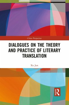 Dialogues on the Theory and Practice of Literary Translation - Jun, Xu