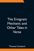 The Emigrant Mechanic and Other Tales in Verse; Together with Numerous Songs Upon Canadian Subjects