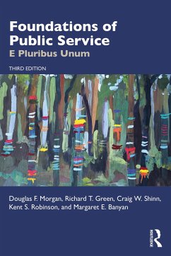 Foundations of Public Service - Morgan, Douglas F; Green, Richard T; Shinn, Craig W