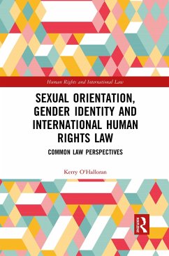 Sexual Orientation, Gender Identity and International Human Rights Law - O'Halloran, Kerry