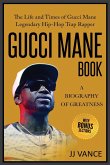 Gucci Mane Book - A Biography of Greatness