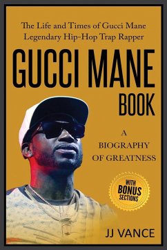 Gucci Mane Book - A Biography of Greatness - Vance, Jj