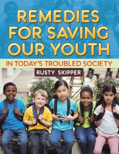 Remedies for Saving our Youth in Today's Troubled Society - Skipper, Rusty