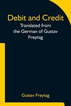 Debit and Credit Translated from the German of Gustav Freytag - Gustav Freytag