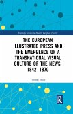 The European Illustrated Press and the Emergence of a Transnational Visual Culture of the News, 1842-1870