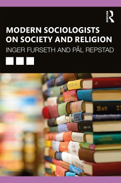 Modern Sociologists on Society and Religion - Furseth, Inger; Repstad, Pål